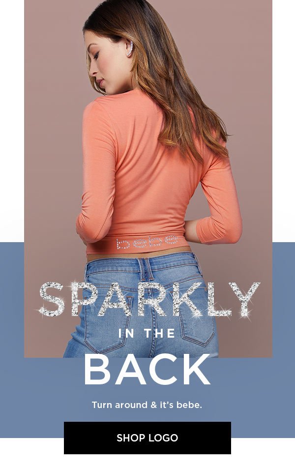 Sparkly in the Back Turn around & it's bebe. SHOP LOGO >