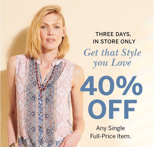 Three days, in store only. 40% off any full-price item.