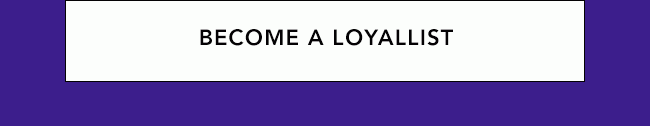 BECOME A LOYALLIST