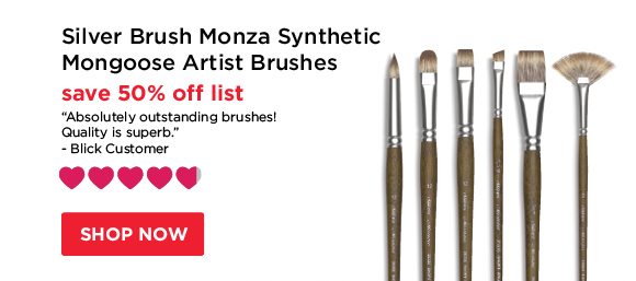 Silver Brush Monza Synthetic Mongoose Artist Brushes - save 50% off list - "Absolutely outstanding brushes! Quality is superb." - Blick Customer
