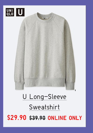 U LONG SLEEVE SWEATSHIRT $29.90