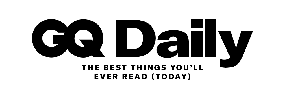 GQ Daily The Best Things You'll Ever Read (Today)
