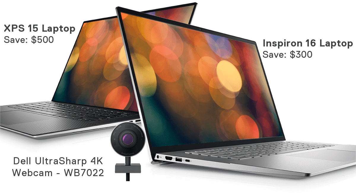 XPS 15 Laptop, Save: $500 | Inspiron 16 Laptop, Save: $300 | Dell UltraSharp 4K Webcam - WB7022