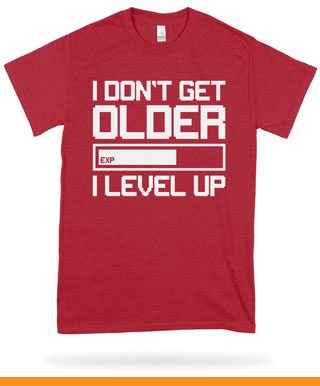 I don't get older, I level up