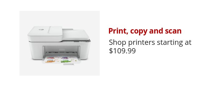 Print, copy and scan Shop printers starting at $109.99