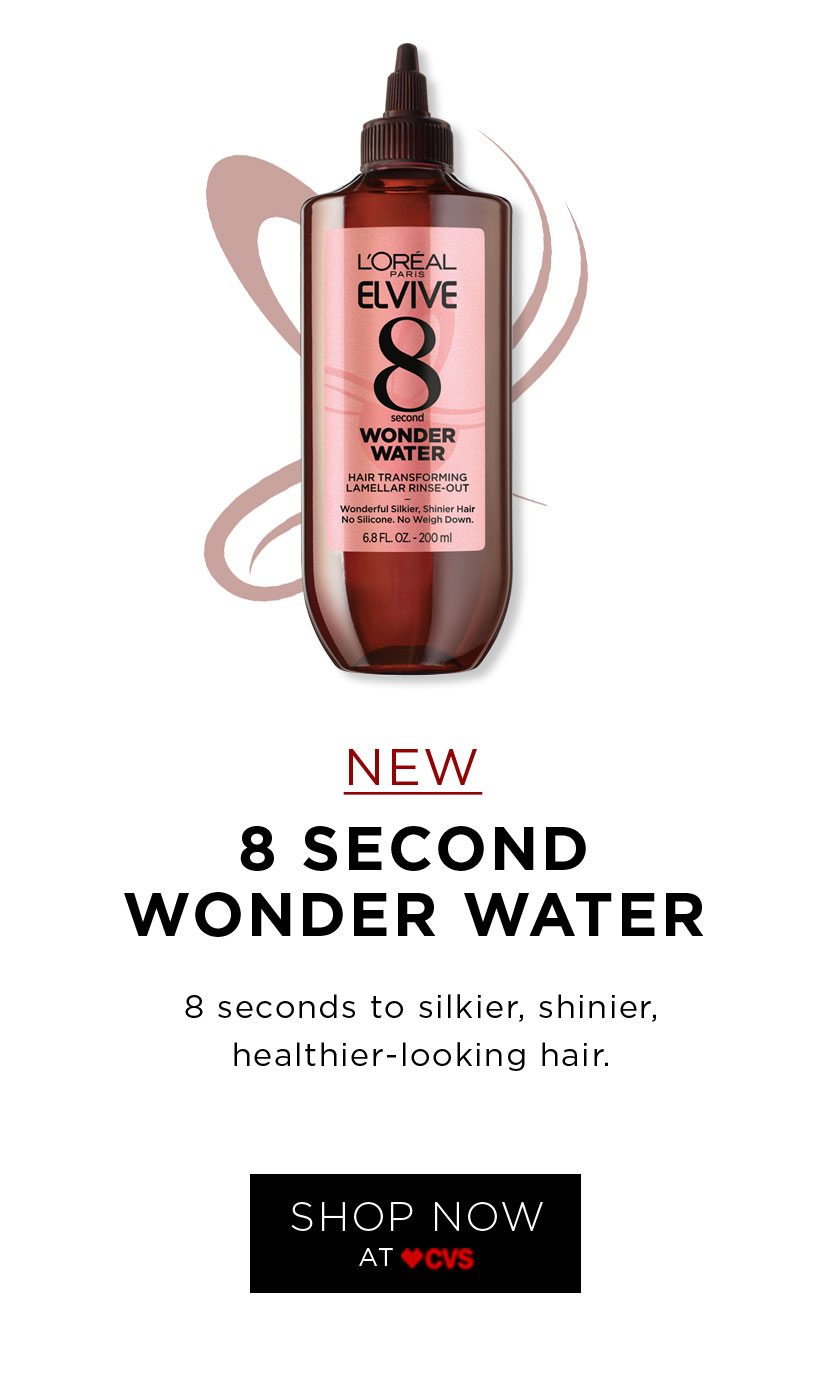 NEW - 8 SECOND WONDER WATER - 8 seconds to silkier, shinier, healthier-looking hair. - SHOP NOW AT CVS