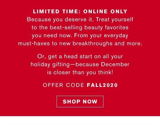 LIMITED TIME: ONLINE ONLY | OFFER CODE FALL2020 | SHOP NOW