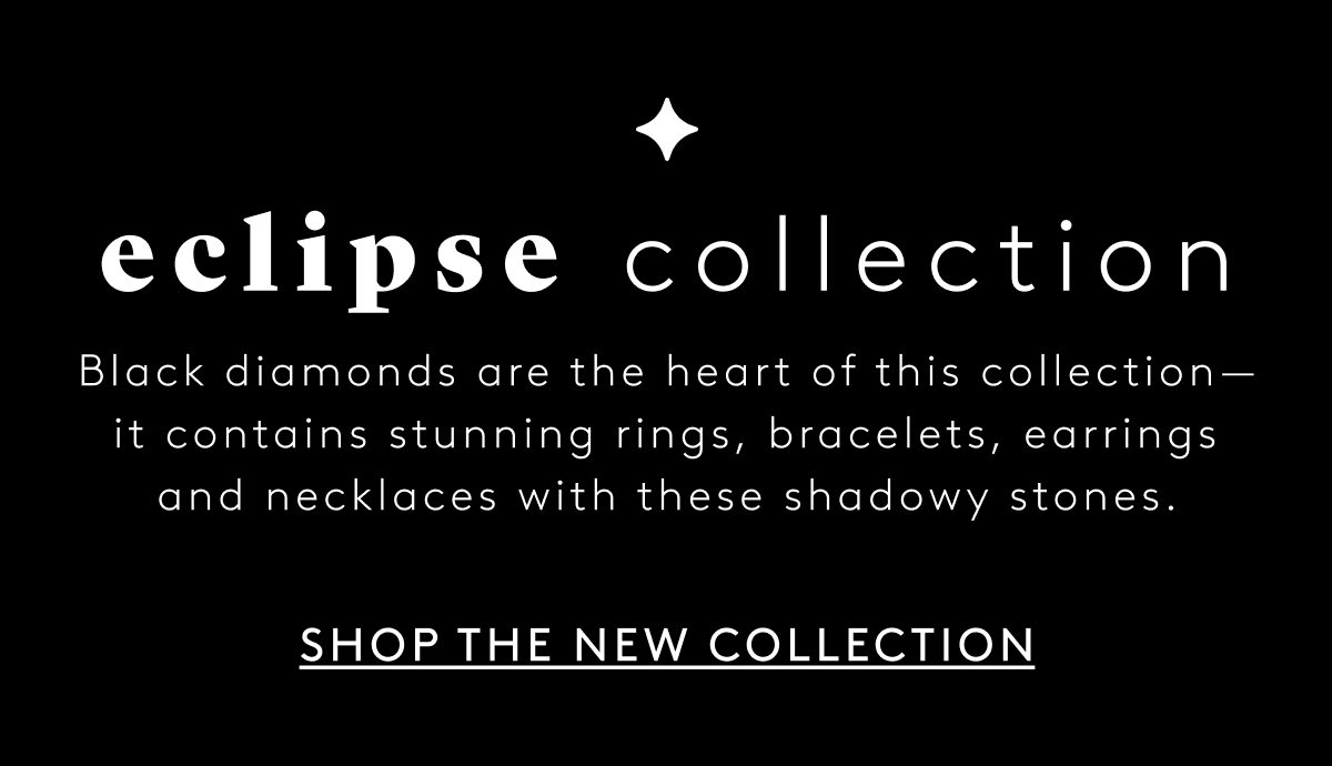 Explore our new Eclipse Collection.