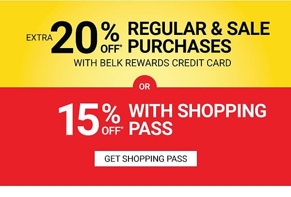 Extra 20% off regular & sale purchases with Belk Rewards credit card OR 15% off* with shopping pass. Get Shopping Pass.