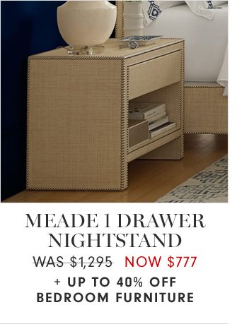 MEADE 1 DRAWER NIGHTSTAND - WAS $1,295 NOW $777 + UP TO 40% OFF BEDROOM FURNITURE