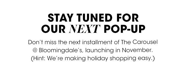 STAY TUNED FOR OUR NEXT POP-UP