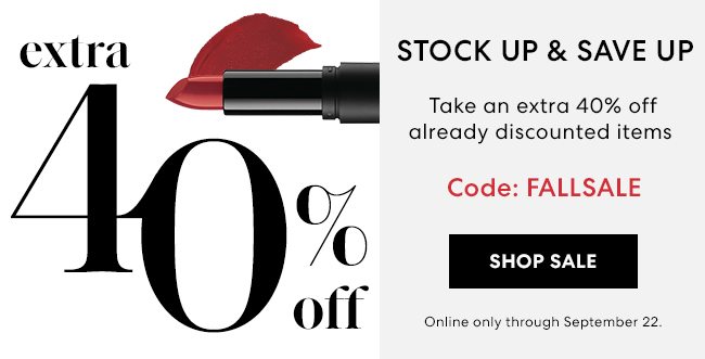 Stock up & Save up - Take an extra 40% off already discounted items. Code: FALLSALE - Shop Now - Online only thorugh September 22