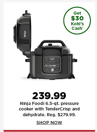 239.99 ninja foodi 6.5 qt pressure cooker. reg. 279.99. shop now.