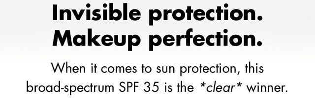 invisible protection. makeup perfection.