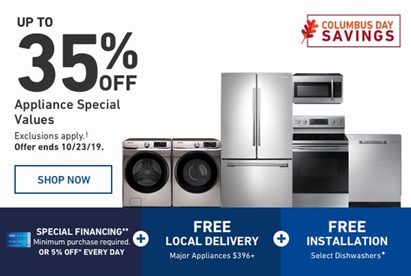 Up to 35 percent Off Appliance Special Values. Exclusions apply. Offer ends 10/23/19.