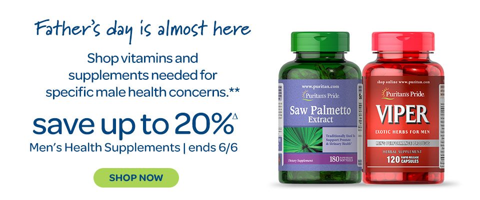 Father's Day is almost here. Shop vitamins and supplements needed for specific male health concerns.** Save up to 20%Δ on Men's Health Supplements. Ends 6/6. Shop now.