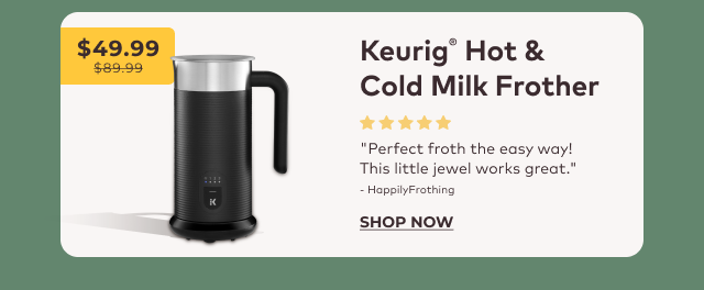 Keurig® Hot and Cold Frother