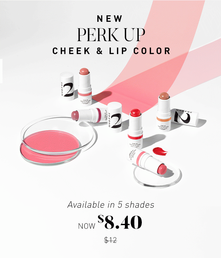 NEW PERK UP CHEEK & LIP COLOR / Available in 5 shades / NOW $8.40 $12