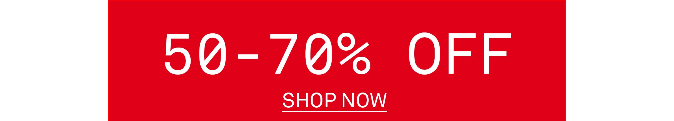 50 TO 70% OFF