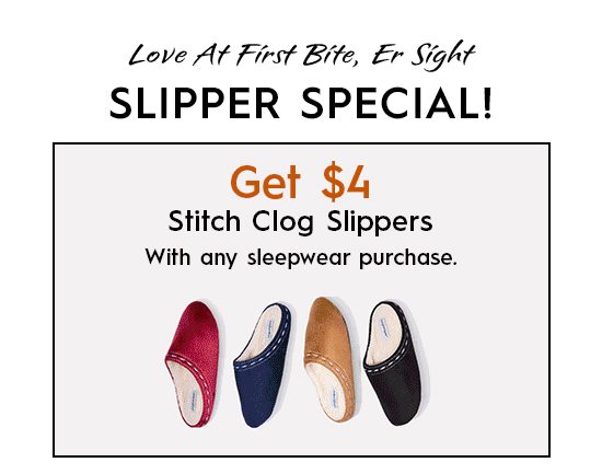 Get $4 Stitch Clog Slippers with Any Sleepwear Purchase