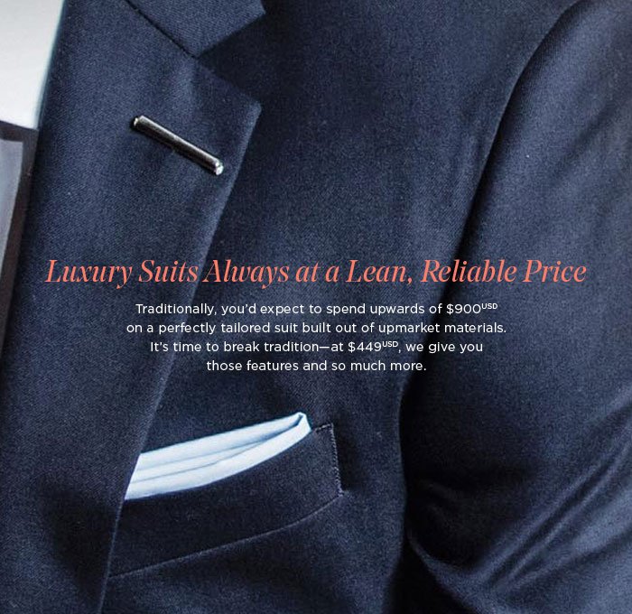 Luxury Suits always at a lean, reliable price