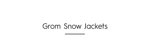 Headline - Grom Snow Jackets