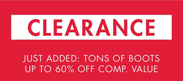 CLEARANCE | JUST ADDED: TONS OF BOOTS UP TO 60% OFF COMP. VALUE