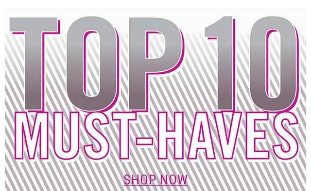 Top 10 Must-Haves