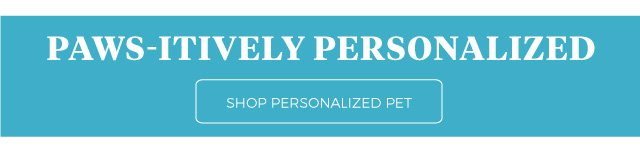 Paws-itively personalized | shop Personalized Pet