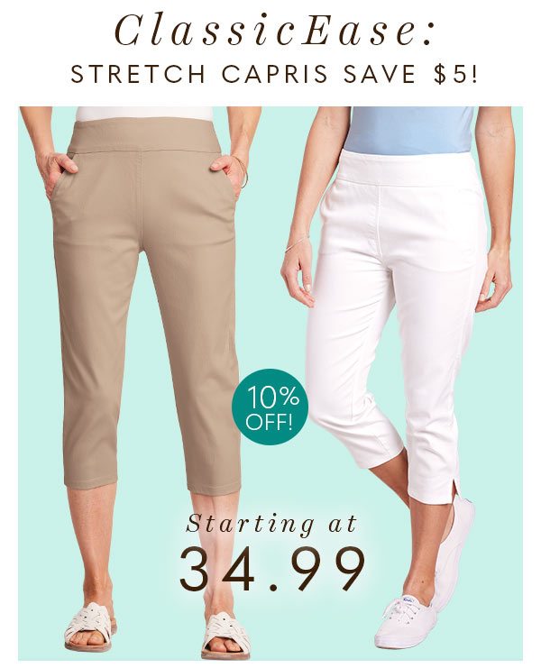 CLASSICEASE: STRETCH CAPRIS SAVE $5! STARTING AT 34.99 