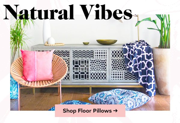 NATURAL VIBES SHOP FLOOR PILLOWS >