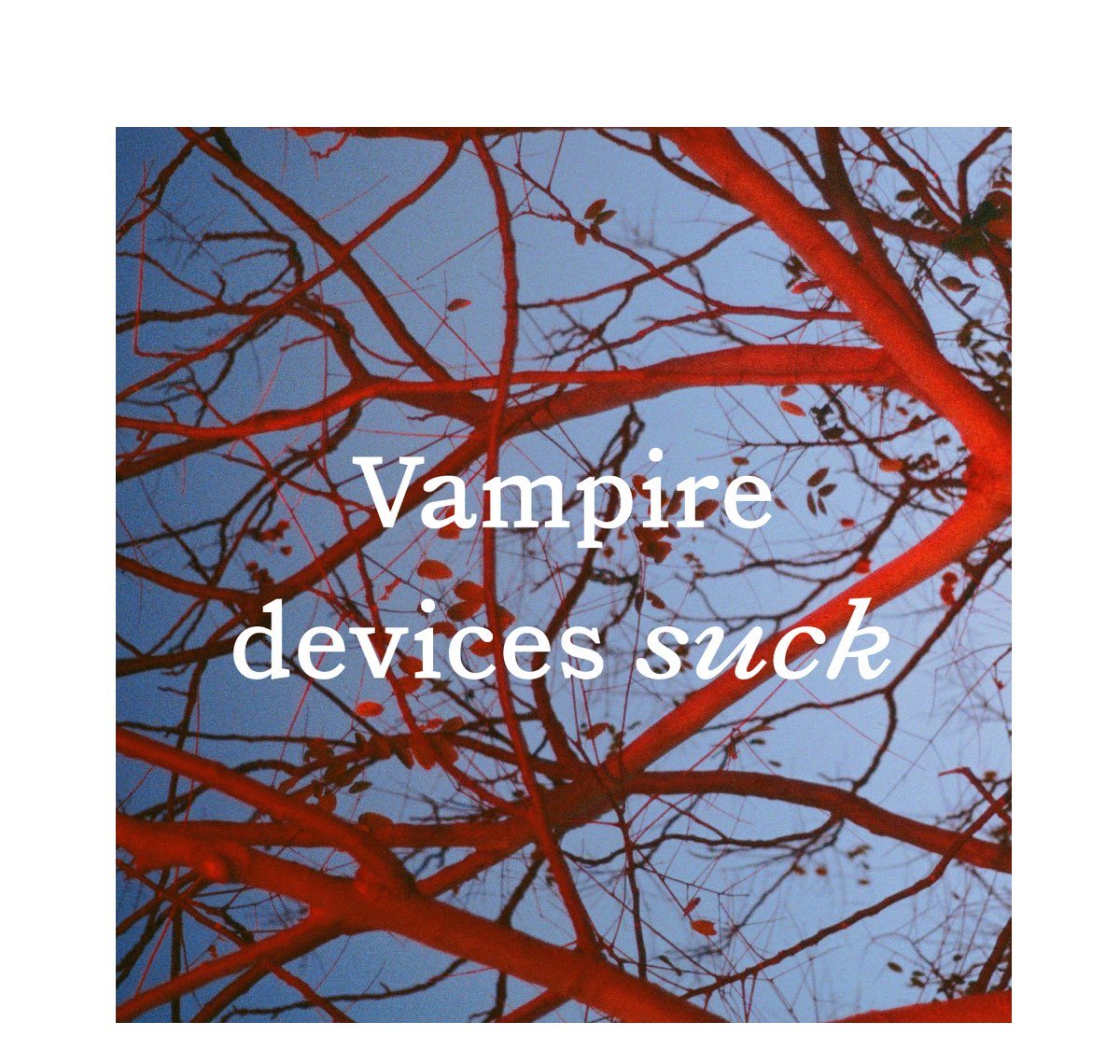 Vampire devices suck