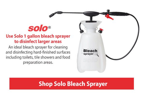 Use Solo 1 gallon bleach sprayer to disinfect larger areas An ideal bleach sprayer for cleaning and disinfecting hard-finished surfaces including toilets, tile showers and food preparation areas.