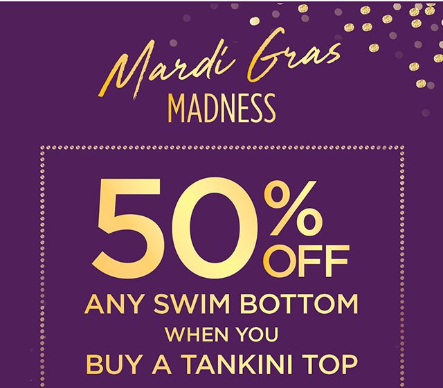 50% Off Any Swim Bottom When you Buy A Tankini Top