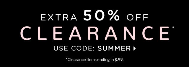 EXTRA 50% OFF CLEARANCE. USE CODE: SUMMER