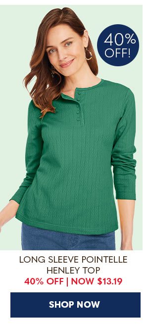 LONG SLEEVE POINTELLE HENLEY TOP 40% OFF NOW $13.19 SHOP NOW
