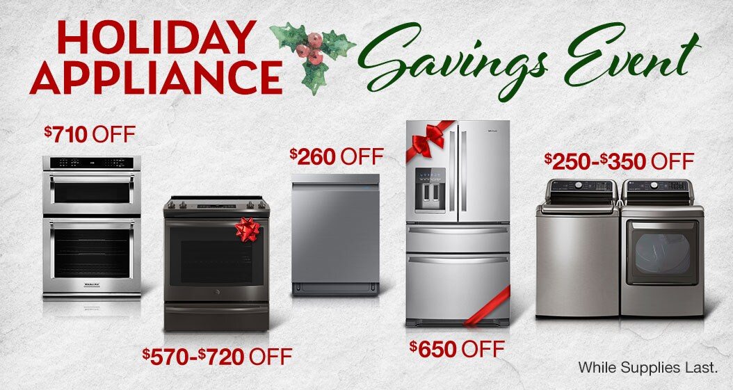 Holiday Appliance Savings Event While supplies last. Shop Now