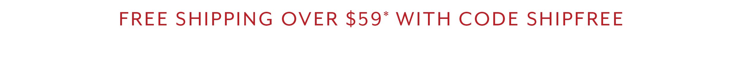 FREE SHIPPING ON ORDERS OVER $59