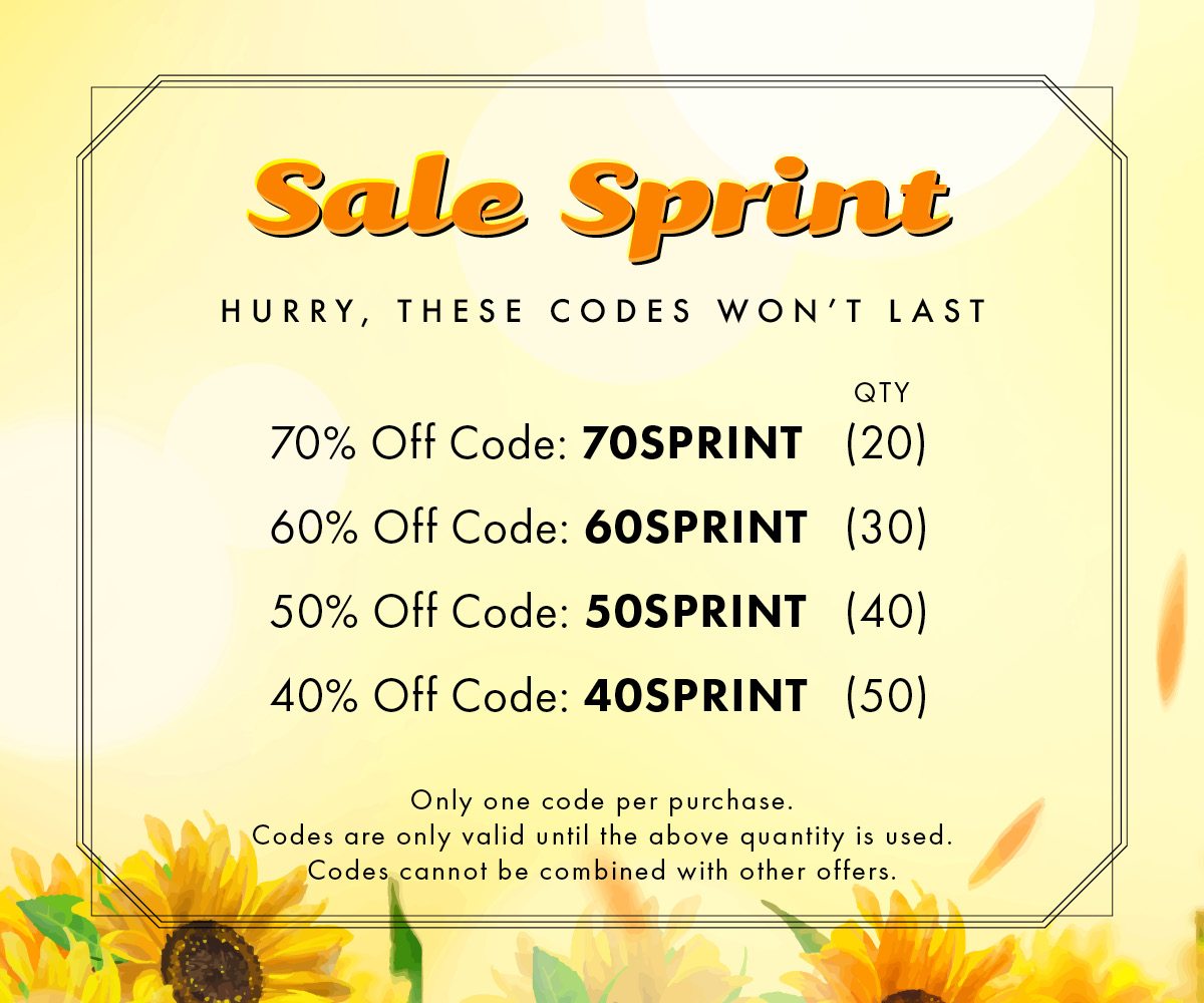 Sale Sprint Hurry, These Codes Won’t Last Quantity 70% Off Code: 70SPRINT | 20 60% Off Code: 60SPRINT | 30 50% Off Code: 50SPRINT | 40 40% Off Code: 40SPRINT | 50 Only one code per purchase. Codes are only valid until the above quantity is used. Codes cannot be combined with other offers.