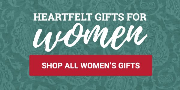 HEARTFELT GIFTS FOR WOMEN | SHOP ALL WOMEN’S GIFTS