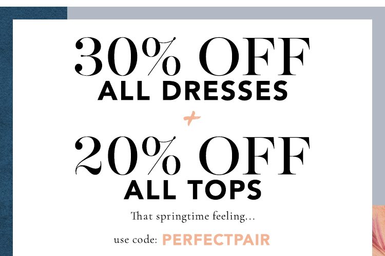 30% Off Dresses + 20% Off Tops