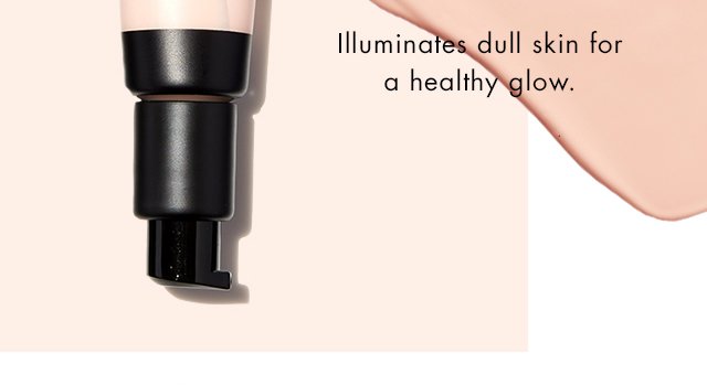 Illuminates dull skin...