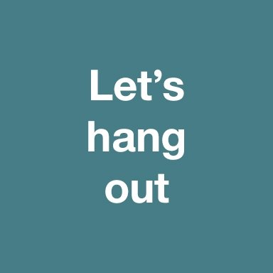 Let's hang out