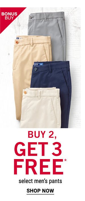 Bonus Buy - Buy 2, get 3 free* select men's pants. Shop Now.