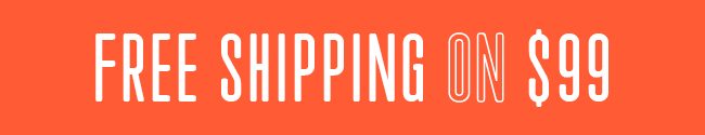 FREE SHIPPING ON $99+