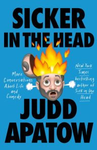 Book | Sicker in the Head: More Conversations About Life and Comedy By Judd Apatow.