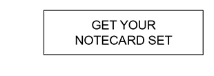 GET YOUR NOTECARD SET