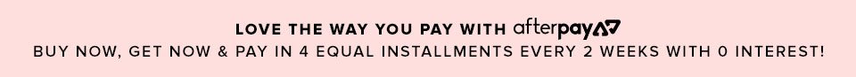 Love the way you pay with afterpay.