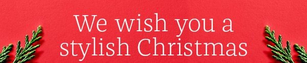 We wish you a stylish Christmas