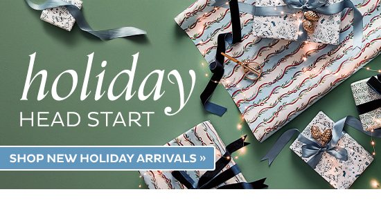 Holiday Head Start - Shop NEW Holiday Arrivals